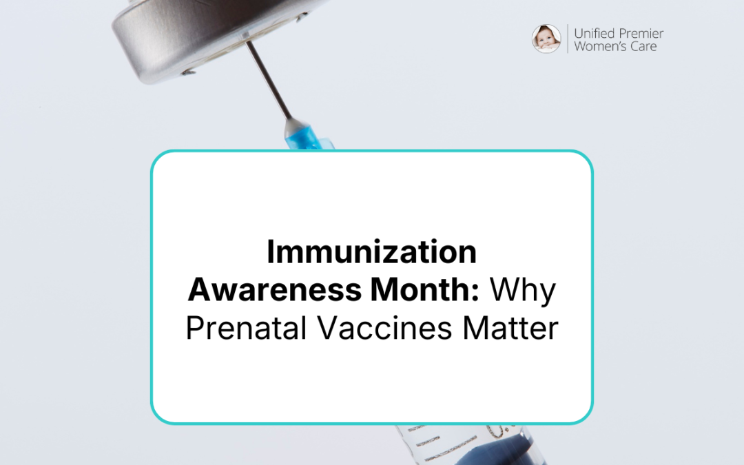 Immunization Awareness Month: Why Prenatal Vaccines Matter